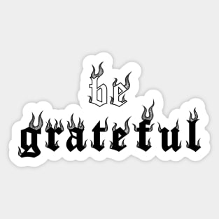 Be Grateful Inspirational Flames Tattoo Sticker